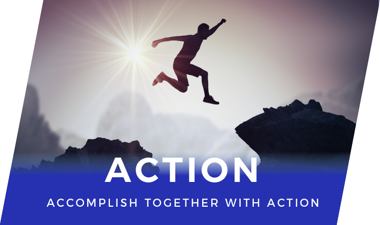 Accomplish together with action